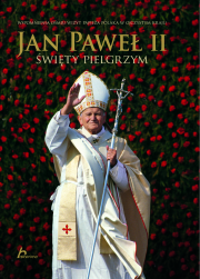 Jan Paweł II. Święty Pielgrzym